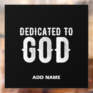 DEDICATED TO GOD COOL CUSTOMIZABLE WHITE TEXT WINDOW CLING