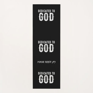 DEDICATED TO GOD COOL CUSTOMIZABLE WHITE TEXT YOGA MAT