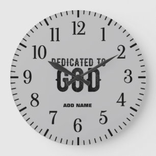 DEDICATED TO GOD  CUSTOMIZABLE ASH COOL BLACK TEXT LARGE CLOCK