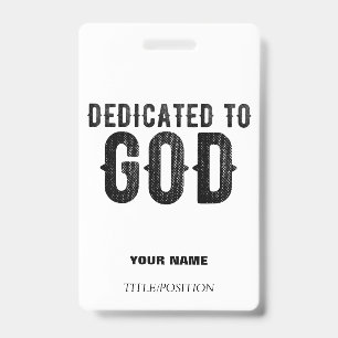 DEDICATED TO GOD  CUSTOMIZABLE COOL BLACK TEXT BADGE
