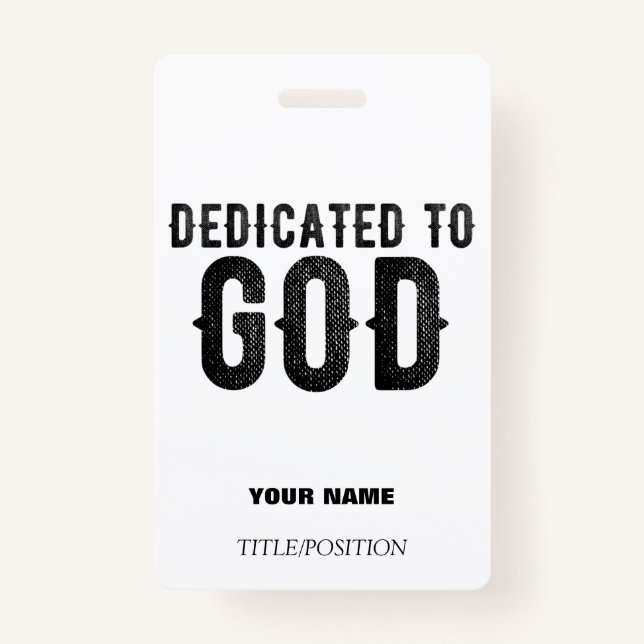DEDICATED TO GOD  CUSTOMIZABLE COOL BLACK TEXT BADGE (Front)