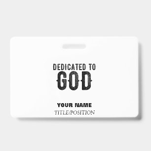 DEDICATED TO GOD  CUSTOMIZABLE COOL BLACK TEXT BADGE