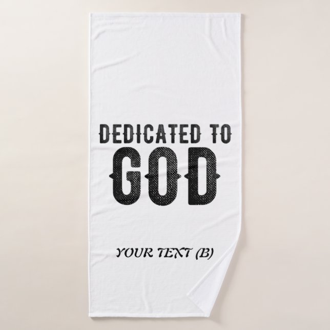 DEDICATED TO GOD  CUSTOMIZABLE COOL BLACK TEXT BATH TOWEL (Bath Towel)