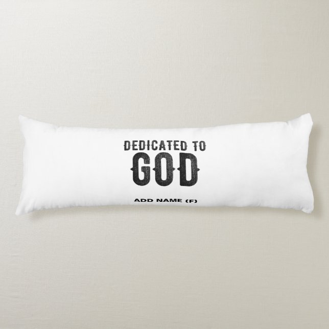 DEDICATED TO GOD  CUSTOMIZABLE COOL BLACK TEXT BODY PILLOW (Front)