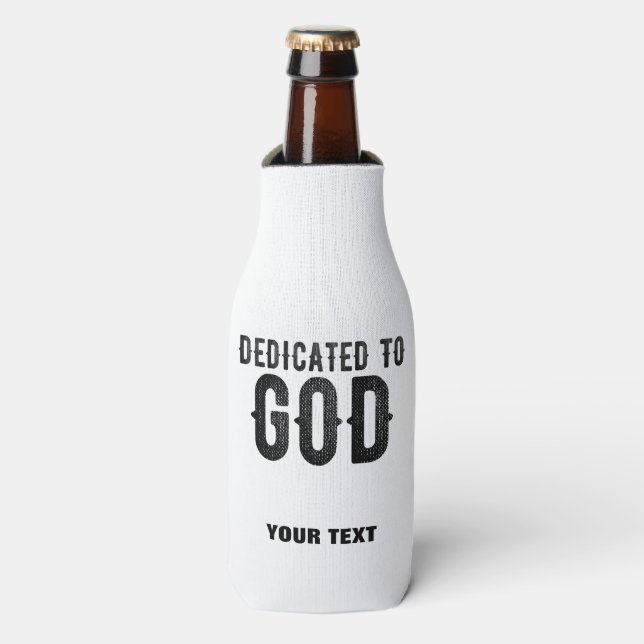 DEDICATED TO GOD  CUSTOMIZABLE COOL BLACK TEXT BOTTLE COOLER (Bottle Front)
