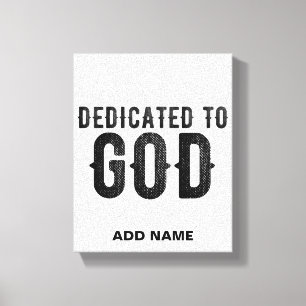 DEDICATED TO GOD CUSTOMIZABLE COOL BLACK TEXT CANVAS PRINT