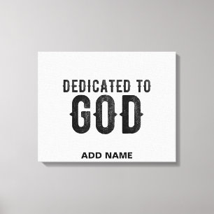 DEDICATED TO GOD CUSTOMIZABLE COOL BLACK TEXT CANVAS PRINT