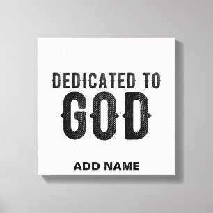 DEDICATED TO GOD CUSTOMIZABLE COOL BLACK TEXT CANVAS PRINT
