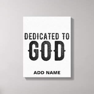 DEDICATED TO GOD CUSTOMIZABLE COOL BLACK TEXT CANVAS PRINT