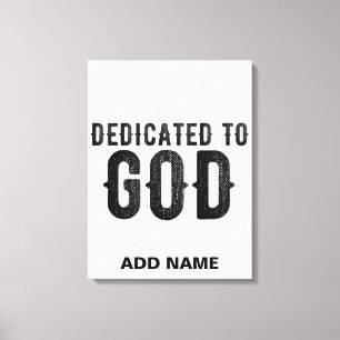 DEDICATED TO GOD CUSTOMIZABLE COOL BLACK TEXT CANVAS PRINT