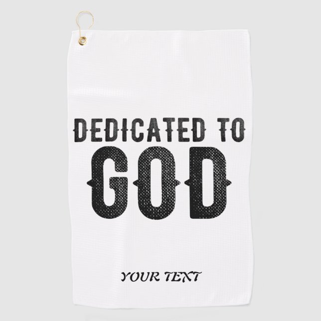 DEDICATED TO GOD  CUSTOMIZABLE COOL BLACK TEXT GOLF TOWEL (Front)