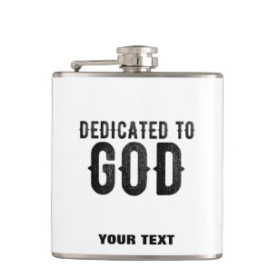 DEDICATED TO GOD  CUSTOMIZABLE COOL BLACK TEXT HIP FLASK