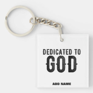 DEDICATED TO GOD  CUSTOMIZABLE COOL BLACK TEXT KEYCHAIN