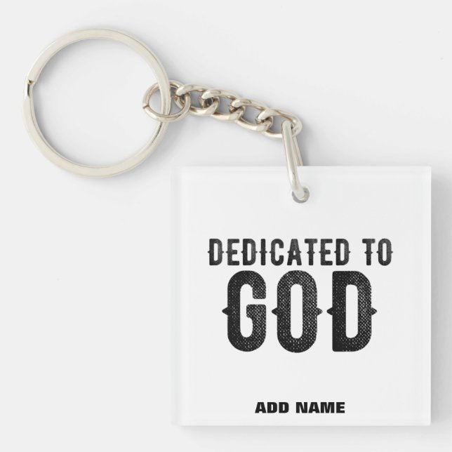 DEDICATED TO GOD  CUSTOMIZABLE COOL BLACK TEXT KEYCHAIN (Front)