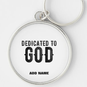 DEDICATED TO GOD CUSTOMIZABLE COOL BLACK TEXT KEYCHAIN