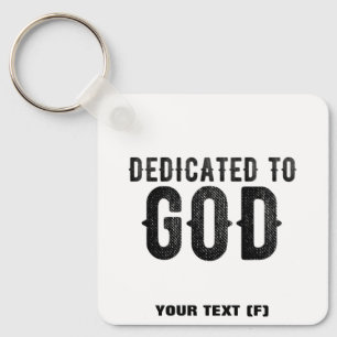 DEDICATED TO GOD  CUSTOMIZABLE COOL BLACK TEXT KEYCHAIN