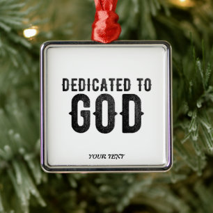 DEDICATED TO GOD CUSTOMIZABLE COOL BLACK TEXT METAL ORNAMENT
