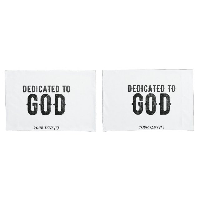 DEDICATED TO GOD  CUSTOMIZABLE COOL BLACK TEXT PILLOWCASE (Front-Set)