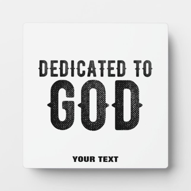 DEDICATED TO GOD  CUSTOMIZABLE COOL BLACK TEXT PLAQUE (Front)