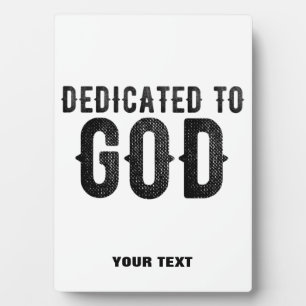 DEDICATED TO GOD  CUSTOMIZABLE COOL BLACK TEXT PLAQUE