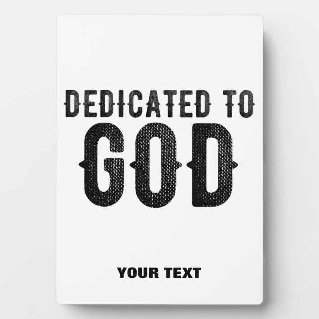 DEDICATED TO GOD  CUSTOMIZABLE COOL BLACK TEXT PLAQUE (Front)