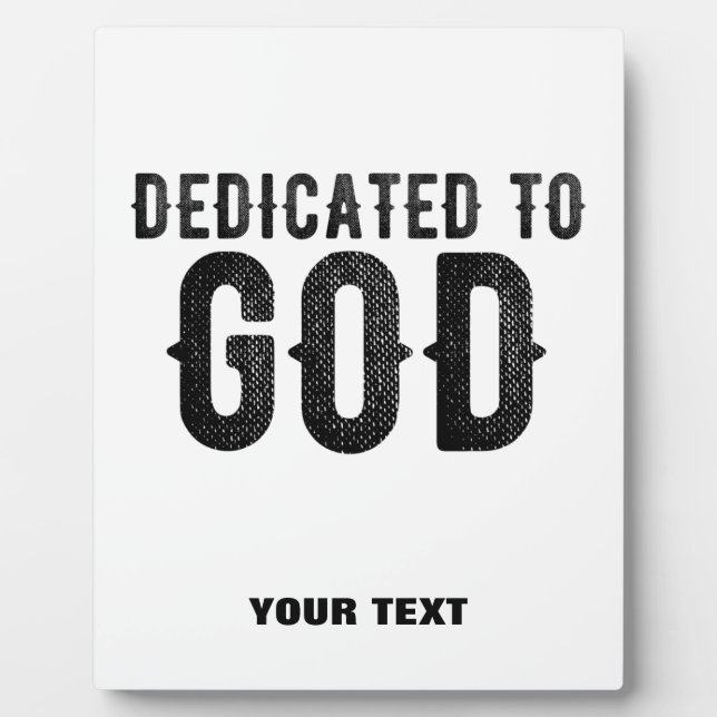 DEDICATED TO GOD  CUSTOMIZABLE COOL BLACK TEXT PLAQUE (Front)