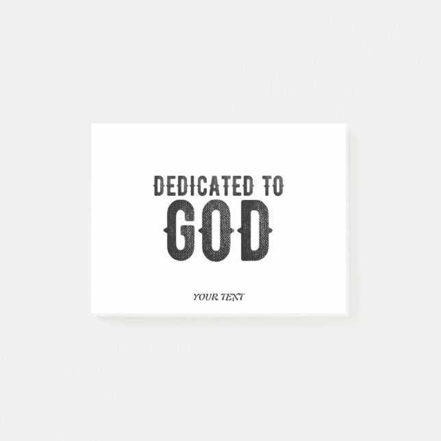DEDICATED TO GOD  CUSTOMIZABLE COOL BLACK TEXT POST-IT NOTES (Front)