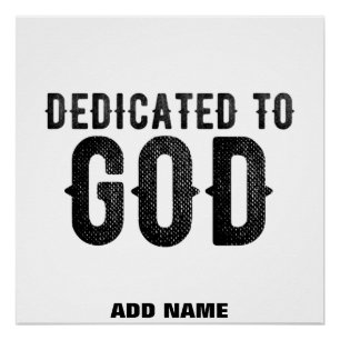 DEDICATED TO GOD  CUSTOMIZABLE COOL BLACK TEXT POSTER
