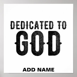 DEDICATED TO GOD  CUSTOMIZABLE COOL BLACK TEXT POSTER