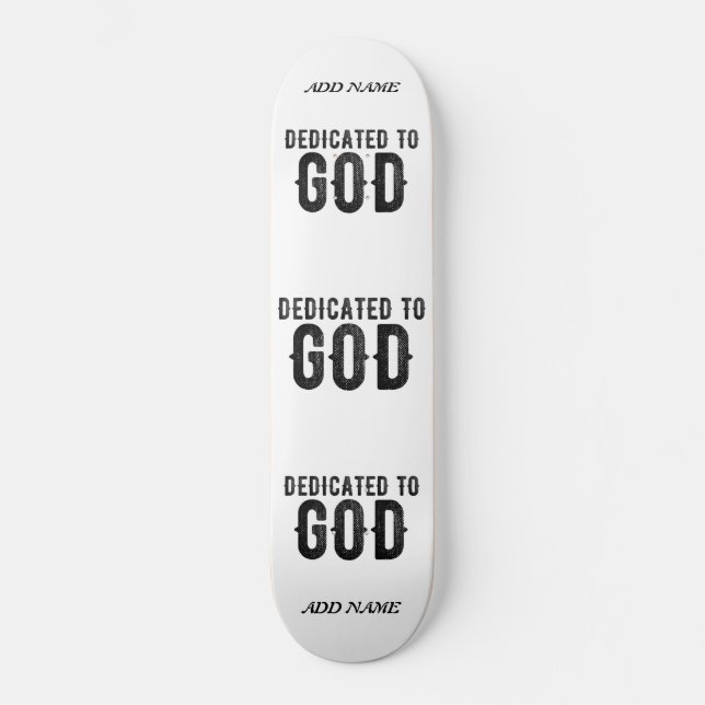 DEDICATED TO GOD  CUSTOMIZABLE COOL BLACK TEXT SKATEBOARD (Front)