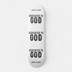 DEDICATED TO GOD  CUSTOMIZABLE COOL BLACK TEXT SKATEBOARD