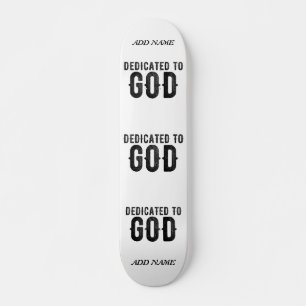 DEDICATED TO GOD CUSTOMIZABLE COOL BLACK TEXT SKATEBOARD