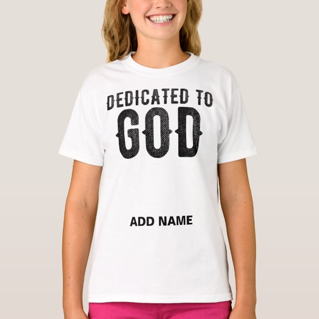 DEDICATED TO GOD CUSTOMIZABLE COOL BLACK TEXT T-Shirt (Front)