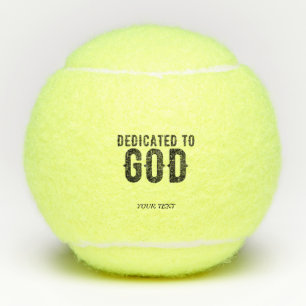 DEDICATED TO GOD  CUSTOMIZABLE COOL BLACK TEXT TENNIS BALLS