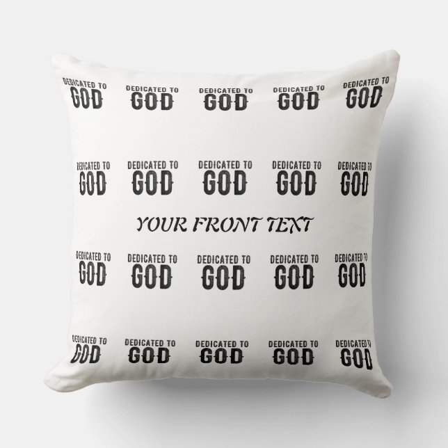 DEDICATED TO GOD  CUSTOMIZABLE COOL BLACK TEXT THROW PILLOW (Front)