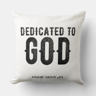 DEDICATED TO GOD CUSTOMIZABLE COOL BLACK TEXT THROW PILLOW