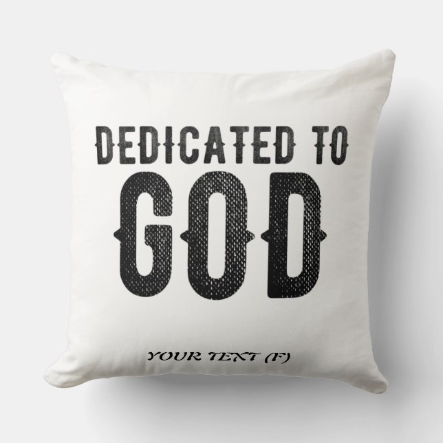 DEDICATED TO GOD  CUSTOMIZABLE COOL BLACK TEXT THROW PILLOW (Front)