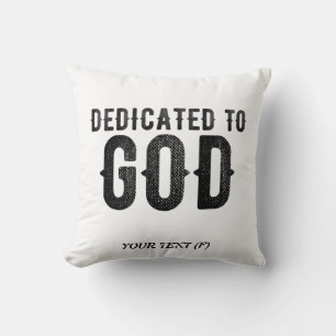 DEDICATED TO GOD  CUSTOMIZABLE COOL BLACK TEXT THROW PILLOW