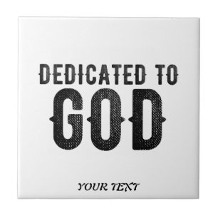 DEDICATED TO GOD  CUSTOMIZABLE COOL BLACK TEXT TILE