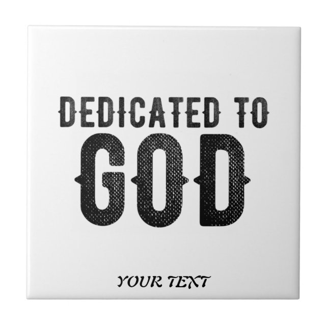 DEDICATED TO GOD  CUSTOMIZABLE COOL BLACK TEXT TILE (Front)
