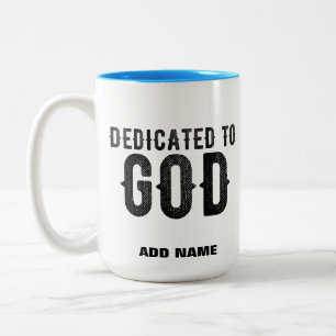 DEDICATED TO GOD  CUSTOMIZABLE COOL BLACK TEXT Two-Tone COFFEE MUG