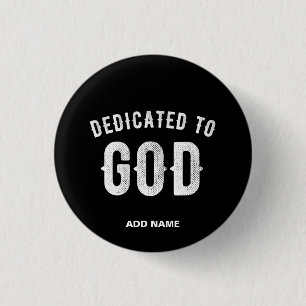 DEDICATED TO GOD CUSTOMIZABLE COOL WHITE TEXT 1 INCH ROUND BUTTON