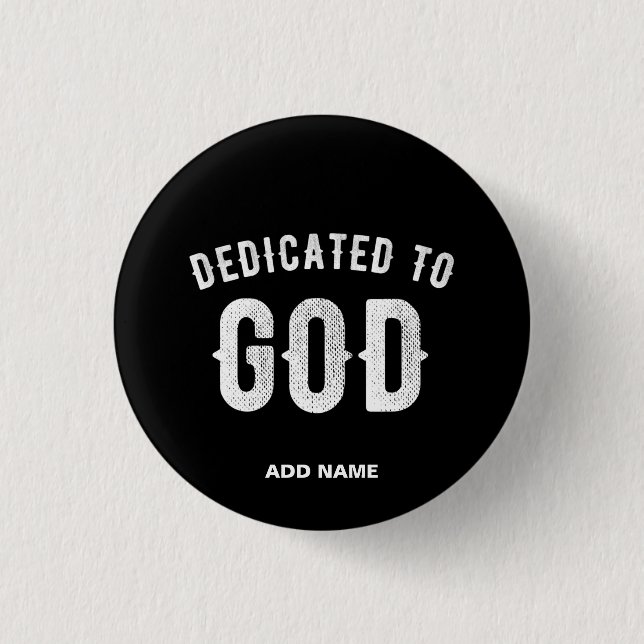 DEDICATED TO GOD CUSTOMIZABLE COOL WHITE TEXT 1 INCH ROUND BUTTON (Front)