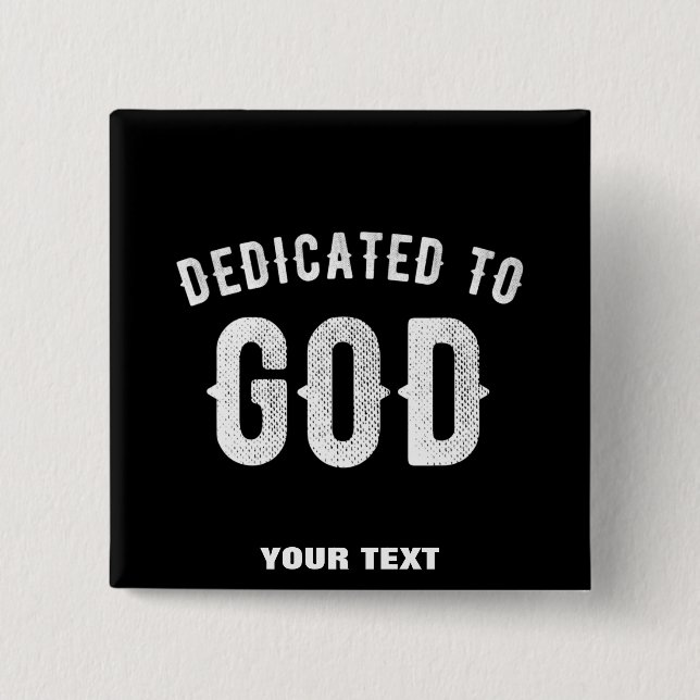 DEDICATED TO GOD CUSTOMIZABLE COOL WHITE TEXT 2 INCH SQUARE BUTTON (Front)