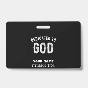 DEDICATED TO GOD CUSTOMIZABLE COOL WHITE TEXT BADGE