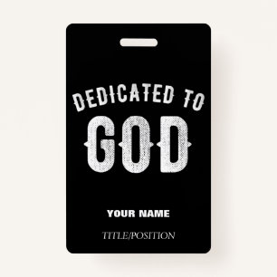 DEDICATED TO GOD CUSTOMIZABLE COOL WHITE TEXT BADGE