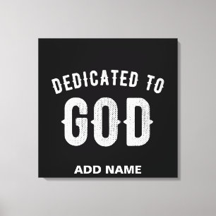 DEDICATED TO GOD CUSTOMIZABLE COOL WHITE TEXT CANVAS PRINT