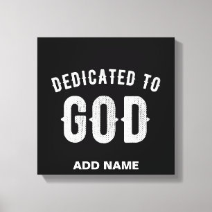 DEDICATED TO GOD CUSTOMIZABLE COOL WHITE TEXT CANVAS PRINT