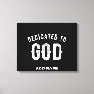 DEDICATED TO GOD CUSTOMIZABLE COOL WHITE TEXT CANVAS PRINT