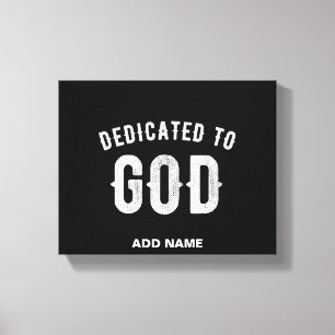 DEDICATED TO GOD CUSTOMIZABLE COOL WHITE TEXT CANVAS PRINT